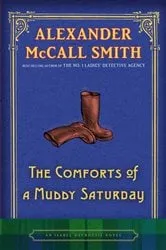 Book cover of The Comforts of a Muddy Saturday by Alexander McCall Smith