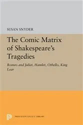 Book cover of The Comic Matrix of Shakespeare's Tragedies by Susan Snyder