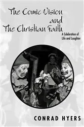 Book cover of The Comic Vision and the Christian Faith by Conrad Hyers