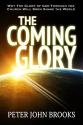 Book cover of The Coming Glory by Peter John Brooks