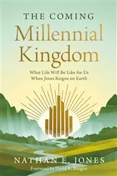 Book cover of The Coming Millennial Kingdom by Nathan E. Jones