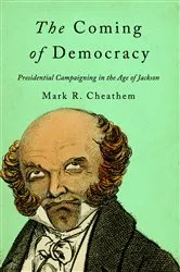 Book cover of The Coming of Democracy by Mark R. Cheathem