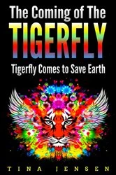 Book cover of The Coming of the Tigerfly by Tina Jensen