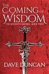 Book cover of The Coming of Wisdom by Dave Duncan