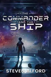 Book cover of The Commander and The Ship by Steven Alford