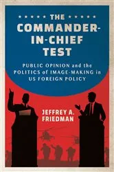 Book cover of The Commander-in-Chief Test by Jeffrey A. Friedman