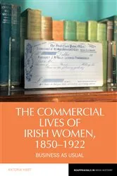 Book cover of The Commercial Lives of Irish Women, 1850–1922 by Unknown