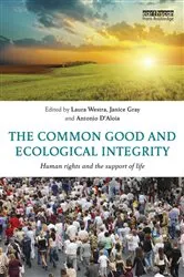 Book cover of The Common Good and Ecological Integrity by Laura Westra