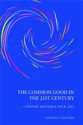 Book cover of The Common Good in the 21st Century by Corinne M Flick