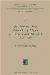 Book cover of The Common-Sense Philosophy of Religion of Bishop Edward Stillingfleet 1635–1699 by Robert Todd Carroll