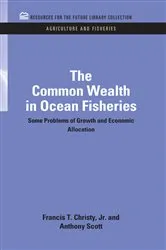 Book cover of The Common Wealth in Ocean Fisheries by Francis T. Christy