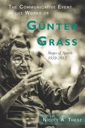 Book cover of The Communicative Event in the Works of Günter Grass by Nicole Nicole Thesz