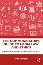 Book cover of The Communicator's Guide to Media Law and Ethics by Mark Pearson