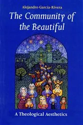 Book cover of The Community of the Beautiful by Alejandro  R. Garcia-Rivera
