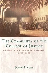 Book cover of The Community of the College of Justice by John Finlay
