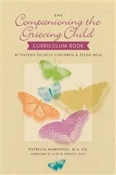 Book cover of The Companioning the Grieving Child Curriculum Book by Unknown