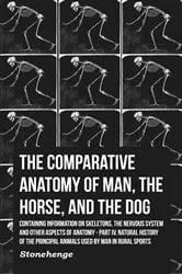 Book cover of The Comparative Anatomy of Man, the Horse, and the Dog - Containing Information on Skeletons, the Nervous System and Other Aspects of Anatomy by John Stainer