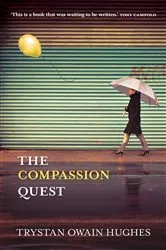 Book cover of The Compassion Quest by Trystan Owain Hughes