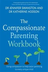 Book cover of The Compassionate Parenting Workbook by Jennifer Swanston
