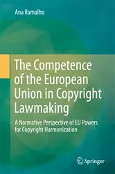Book cover of The Competence of the European Union in Copyright Lawmaking by Ana Ramalho