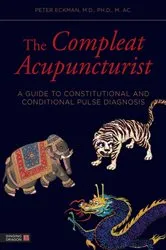 Book cover of The Compleat Acupuncturist by William R. Morris