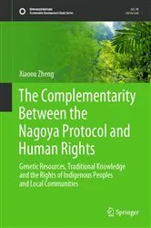 Book cover of The Complementarity Between the Nagoya Protocol and Human Rights by Xiaoou Zheng