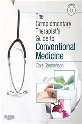 Book cover of The Complementary Therapist's Guide to Conventional Medicine E-Book by Stephenson MA(Cantab), BM, BCh(Oxon), MSc(Public Health Medicine), LicAc(Licentiate in Acupuncture), Clare
