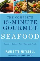 Book cover of The Complete 15-Minute Gourmet: Seafood by Paulette Mitchell