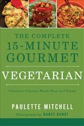 Book cover of The Complete 15-Minute Gourmet: Vegetarian by Paulette Mitchell