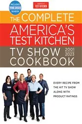 Book cover of The Complete America’s Test Kitchen TV Show Cookbook 2001–2023 by America's Test Kitchen