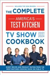 Book cover of The Complete America’s Test Kitchen TV Show Cookbook 2001–2024 by America's Test Kitchen