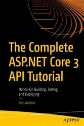 Book cover of The Complete ASP.NET Core 3 API Tutorial by Les Jackson