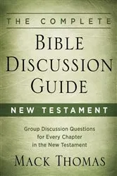 Book cover of The Complete Bible Discussion Guide: New Testament by Mack Thomas
