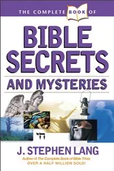 Book cover of The Complete Book of Bible Secrets and Mysteries by J. Stephen Lang