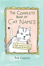 Book cover of The Complete Book of Cat Names (That Your Cat Won't Answer to, Anyway) by Unknown
