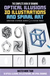 Book cover of The Complete Book of Drawing Optical Illusions, 3D Illustrations, and Spiral Art by Jonathan Stephen Harris