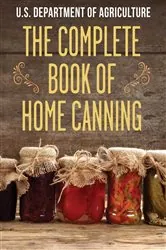 Book cover of The Complete Book of Home Canning by The United States Department of Agriculture
