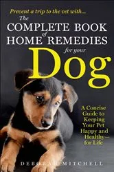 Book cover of The Complete Book of Home Remedies for Your Dog by Deborah Mitchell