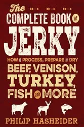 Book cover of The Complete Book of Jerky by Philip Hasheider