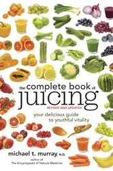 Book cover of The Complete Book of Juicing, Revised and Updated by Michael T. Murray