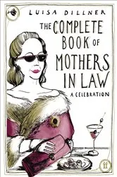 Book cover of The Complete Book of Mothers-in-Law by Luisa Dillner