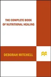 Book cover of The Complete Book of Nutritional Healing by Deborah Mitchell