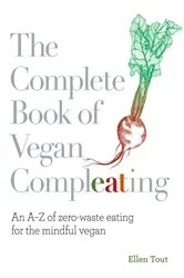 Book cover of The Complete Book of Vegan Compleating by Ellen Tout