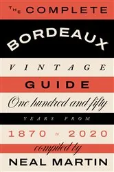 Book cover of The Complete Bordeaux Vintage Guide by Neal Martin