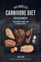 Book cover of The Complete Carnivore Diet for Beginners by Judy Cho