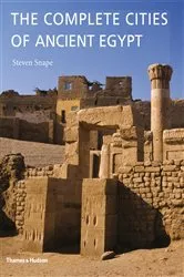 Book cover of The Complete Cities of Ancient Egypt by Steven Snape