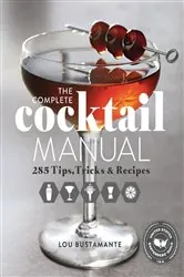 Book cover of The Complete Cocktail Manual by Lou Bustamante