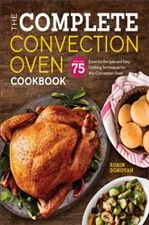 Book cover of The Complete Convection Oven Cookbook by Robin Donovan