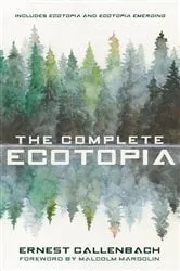 Book cover of The Complete Ecotopia by Ernest Callenbach
