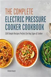 Book cover of The Complete Electric Pressure Cooker Cookbook by Kristen Greazel